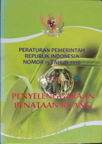 Image of Peraturan Pemerintah Republik Indonesia Nomor 15 Tahun 2010 Tentang Penyelenggaraan Penataan Ruang